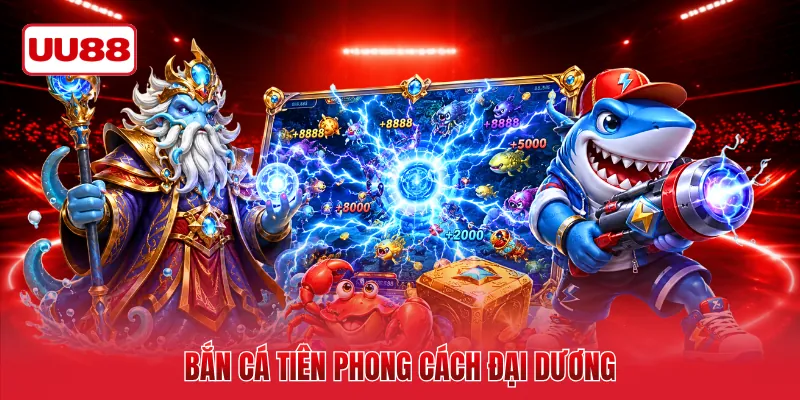 Bắn cá tiên phong cách đại dương