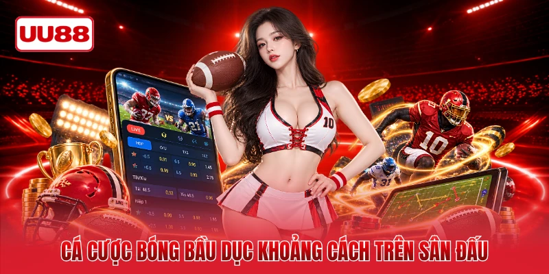 Cá cược bóng bầu dục khoảng cách trên sân đấu