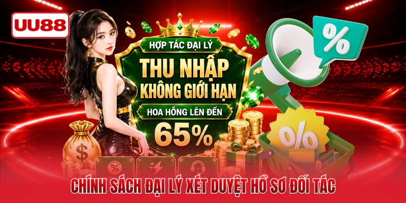 Chính sách đại lý xét duyệt hồ sơ đối tác
