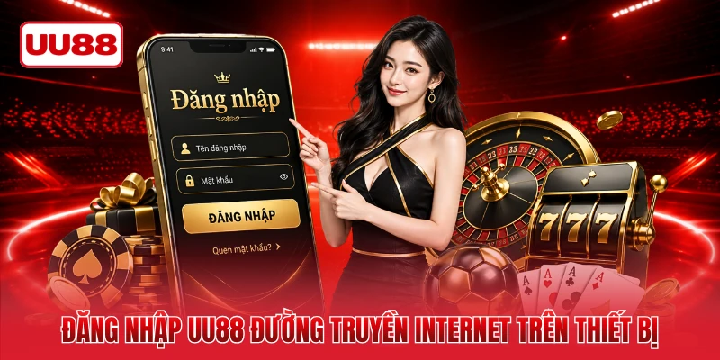 Đăng nhập UU88 đường truyền internet trên thiết bị