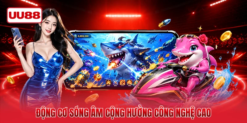 Động cơ sóng âm cộng hưởng công nghệ cao