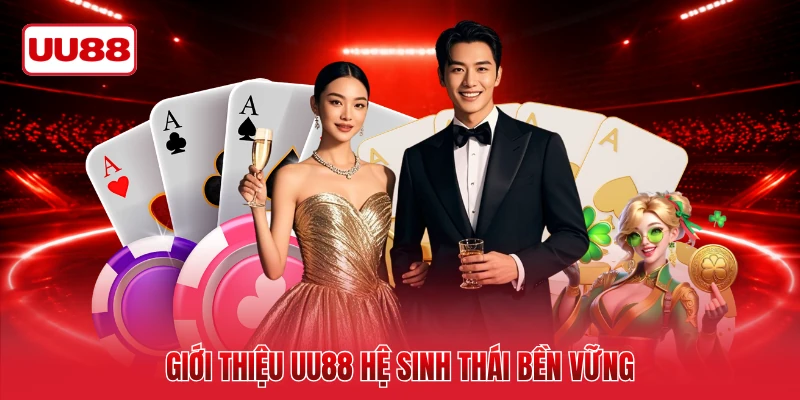 Giới thiệu UU88 hệ sinh thái bền vững