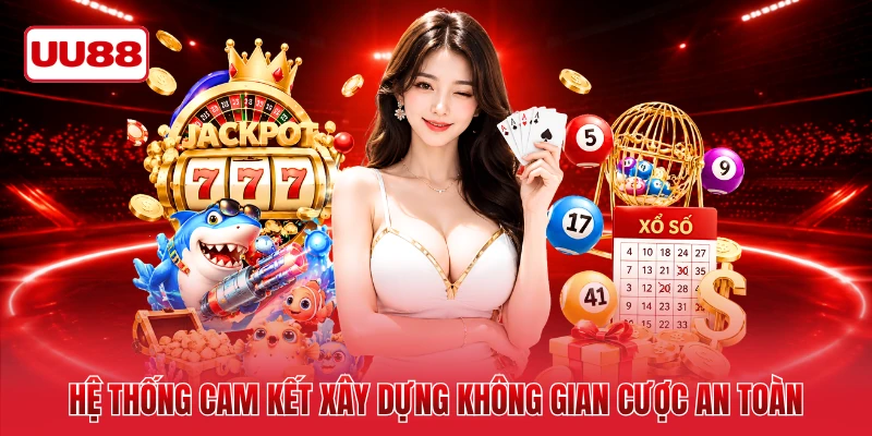 Hệ thống cam kết xây dựng không gian cược an toàn