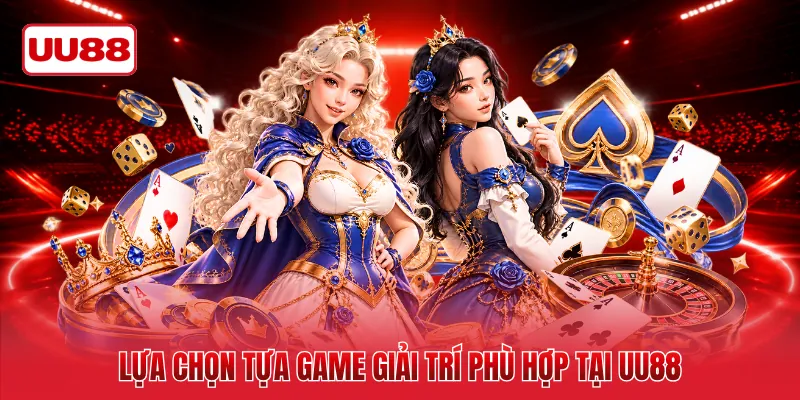 Lựa chọn tựa game giải trí phù hợp tại UU88