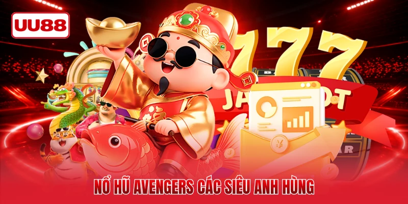 Nổ hũ Avengers các siêu anh hùng
