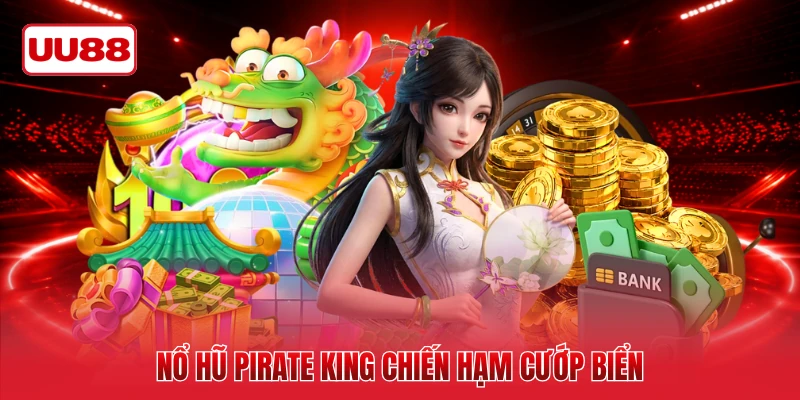 Nổ hũ Pirate King chiến hạm cướp biển