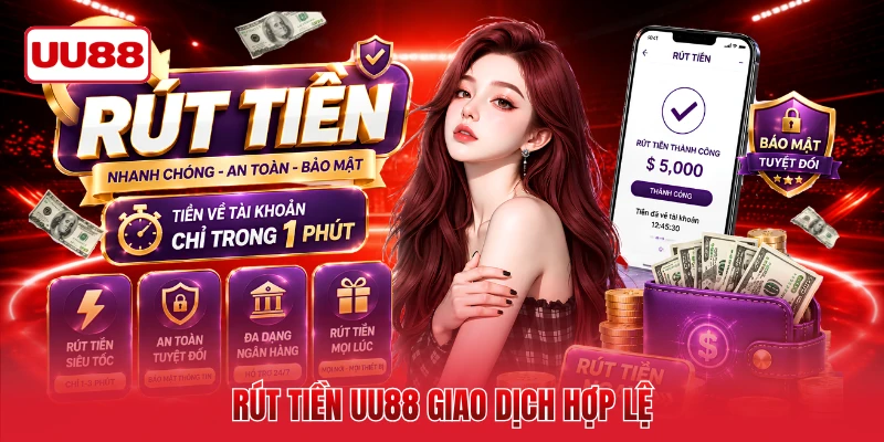 Rút tiền UU88 giao dịch hợp lệ