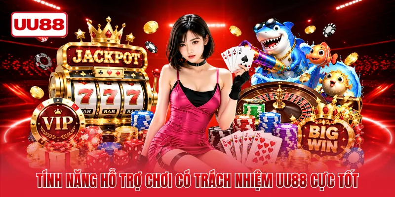 Tính năng hỗ trợ chơi có trách nhiệm UU88 cực tốt