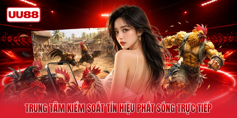 Trung tâm kiểm soát tín hiệu phát sóng trực tiếp