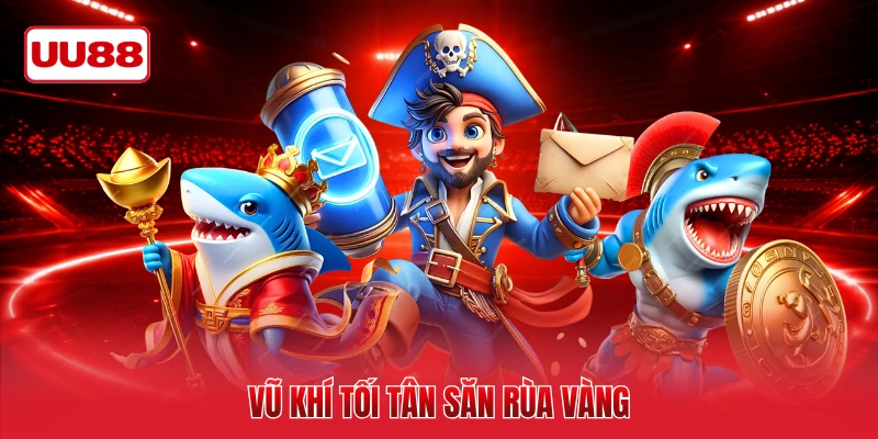 Vũ khí tối tân săn rùa vàngVũ khí tối tân săn rùa vàng